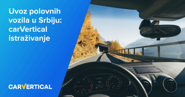 Uvoz polovnih vozila u Srbiju: carVertical istraživanje 2021